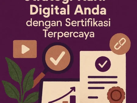 Mengoptimalkan Strategi Karir Digital Anda dengan Sertifikasi Terpercaya