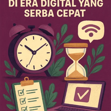 Mengelola Waktu Kerja dengan Baik di Era Digital yang Serba Cepat