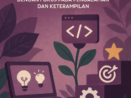 Cara Menumbuhkan Karir di Dunia Teknologi dengan Fokus pada Pengalaman dan Keterampilan